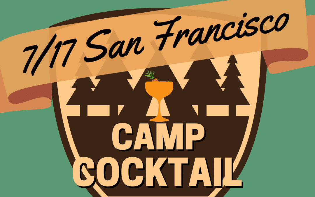 Camp Cocktail: San Francisco 7/17